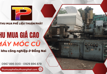 Địa chỉ thu mua máy móc cũ Đồng Nai tại khu công nghiệp giá cao