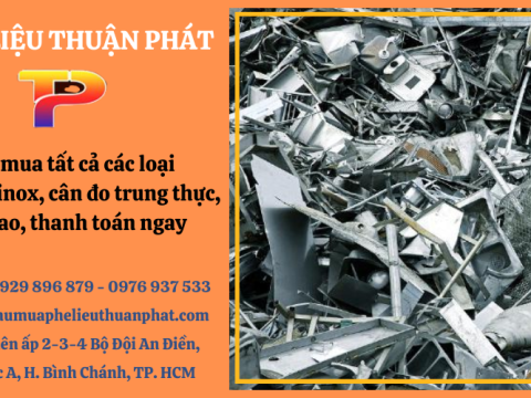 Thuận Phát thu mua tất cả các loại phế liệu inox trên thị trường, cân đo trung thực, giá cao